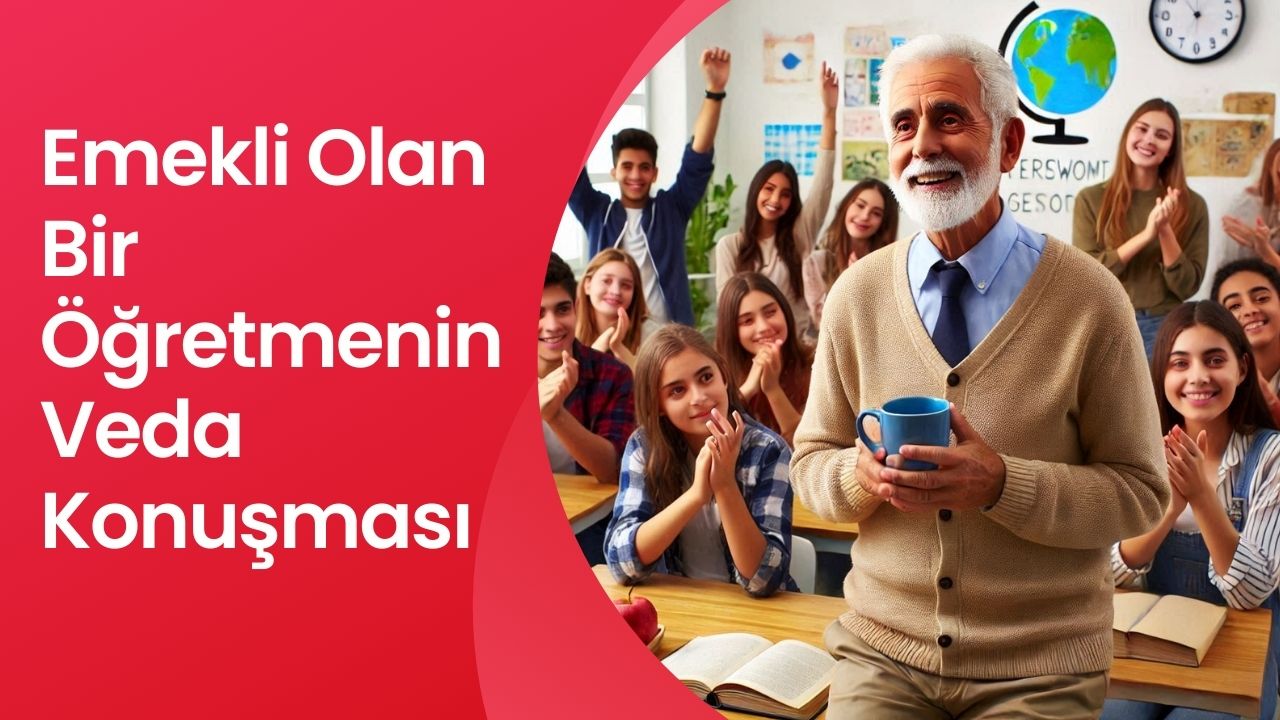 Emekli Olan Bir Öğretmenin Veda Konuşmasına Örnek