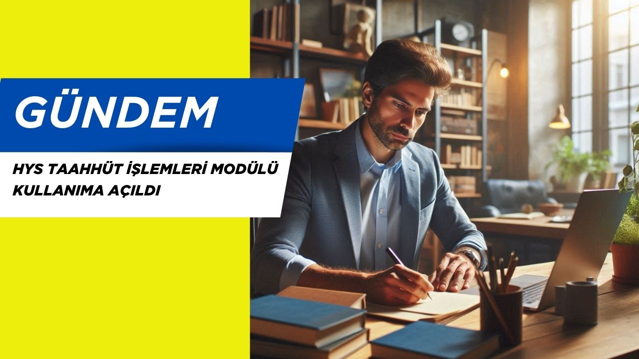 HYS Taahhüt İşlemleri Modülü Kullanıma Açıldı