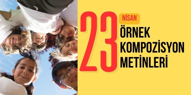 23 Nisan Örnek Kompozisyon Metinleri 2025