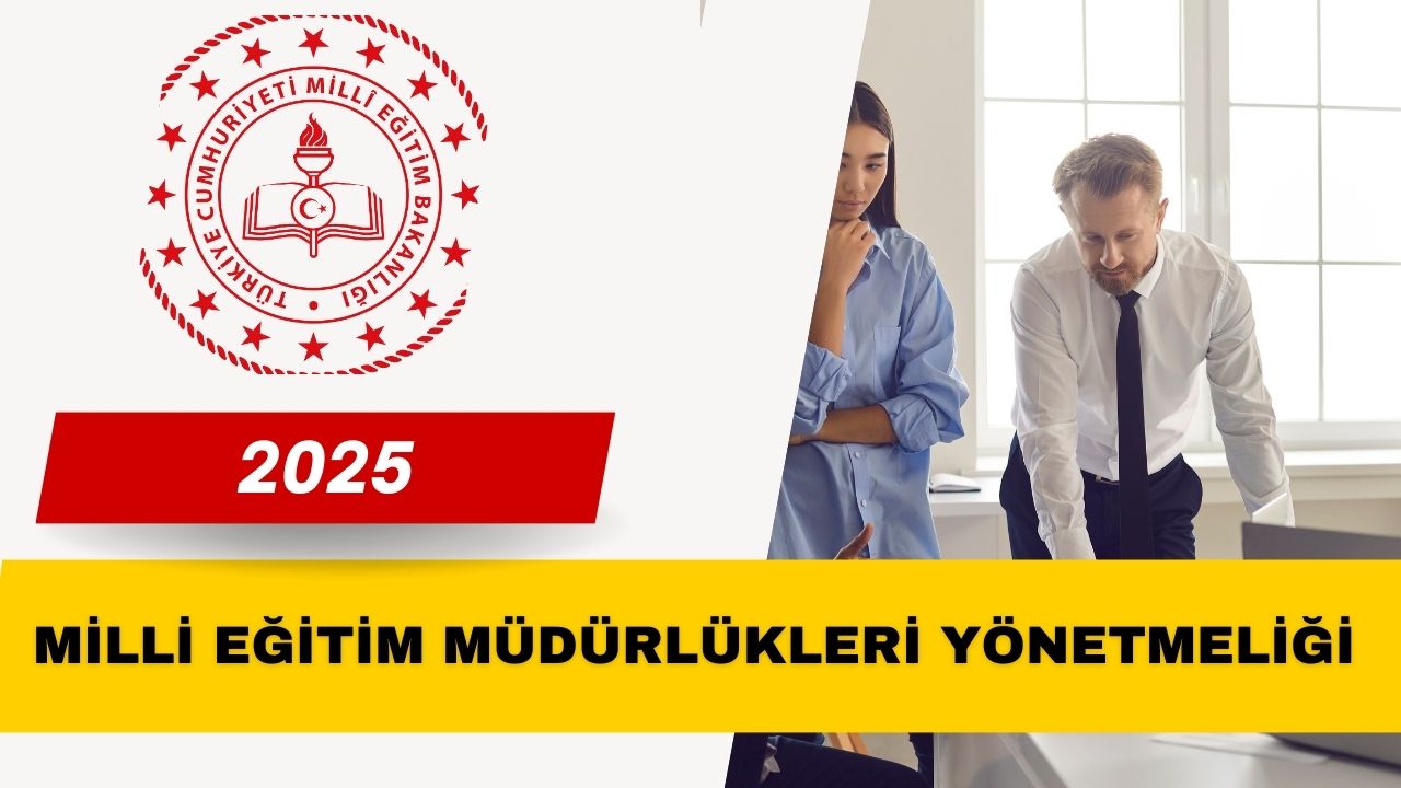 2025 Milli Eğitim Müdürlükleri Yönetmeliği Çıktı