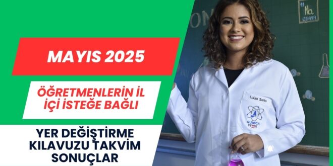Mayıs 2025 Öğretmenlerin İl İçi İsteğe Bağlı Yer Değiştirme Kılavuzu