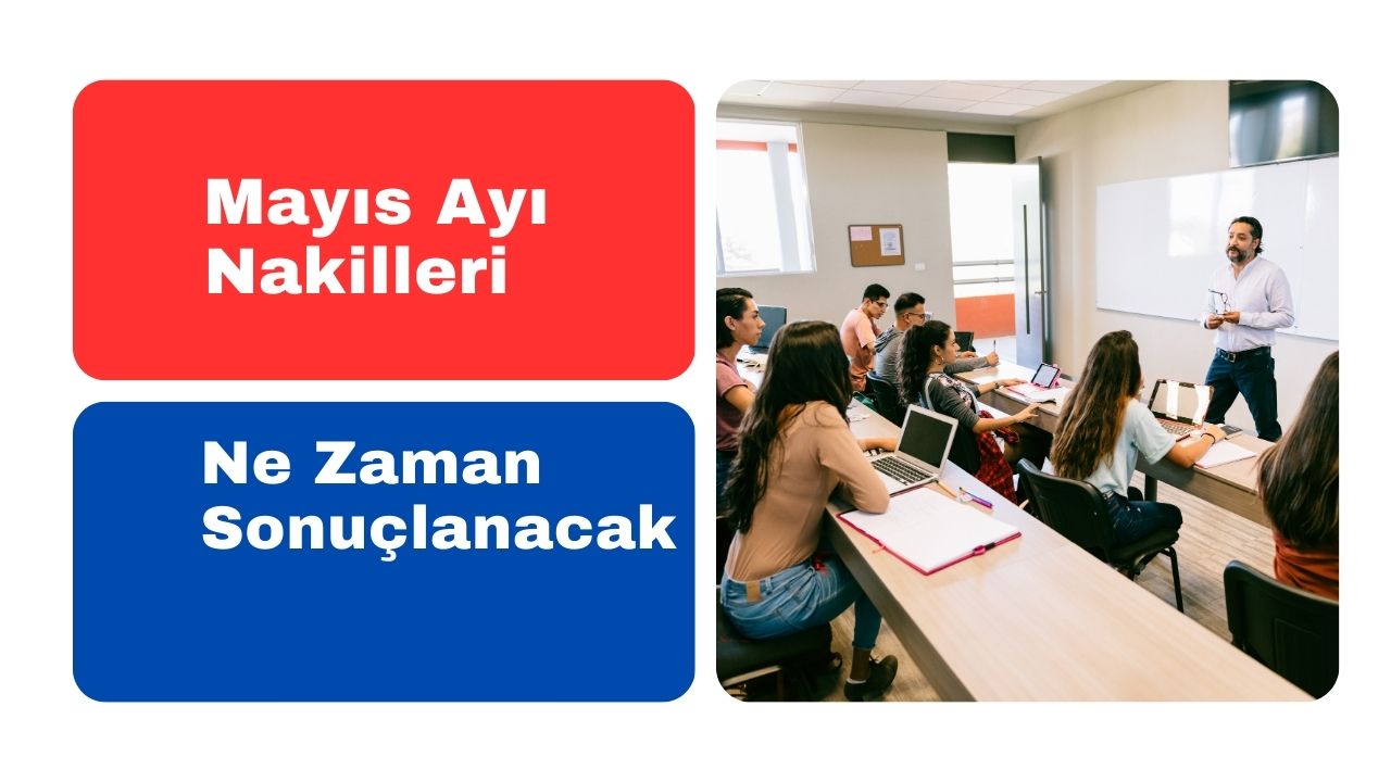 Mayıs Ayı Nakilleri Ne Zaman Sonuçlanacak
