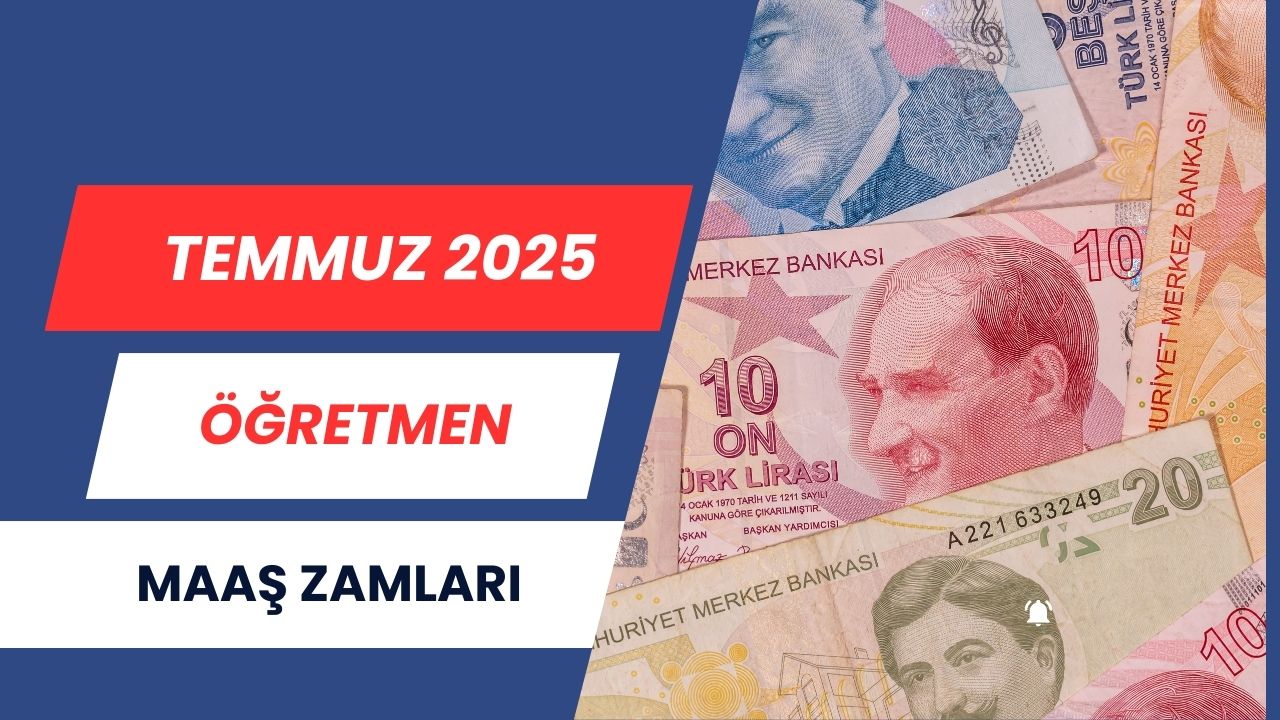 Temmuz 2025 Öğretmen ve Memur Maaşı Zam Oranları