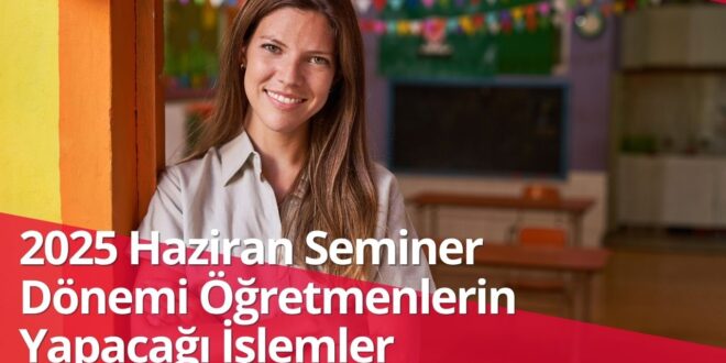 2025 Haziran Seminer Dönemi Öğretmenler