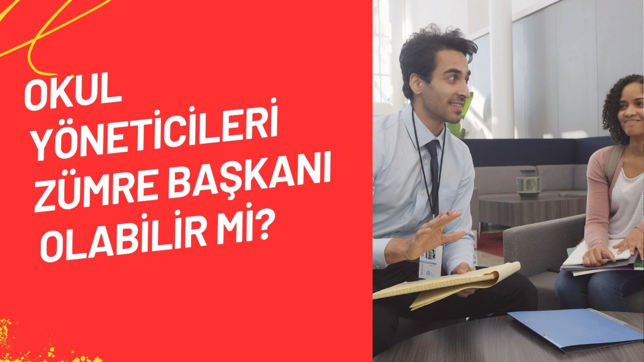 Okul Yöneticileri Zümre Başkanı Olabilir mi?