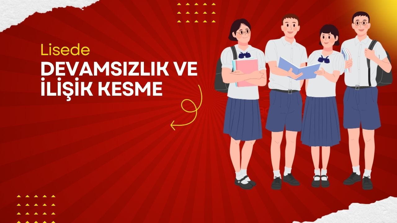 Lisede Devamsızlık ve İlişik Kesme Süreci