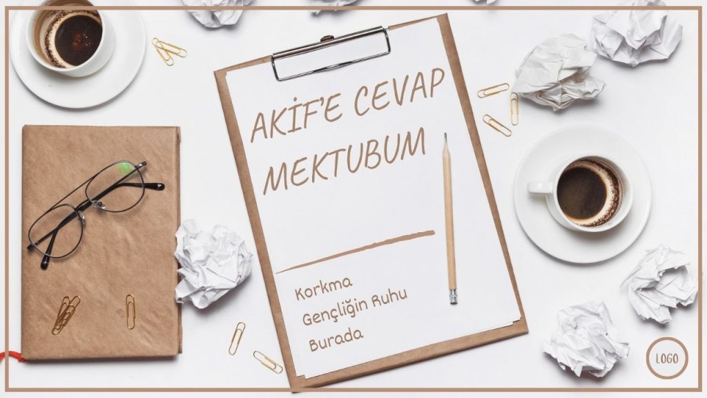 Korkma Gençliğin Ruhu Burada Akif'e Cevap Mektubu
