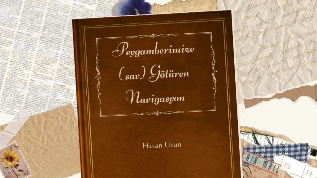 Peygamberimize (s.a.v) Götüren Navigasyon Kitabının Detaylı Özeti